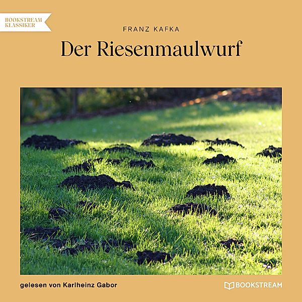 Der Riesenmaulwurf, Franz Kafka