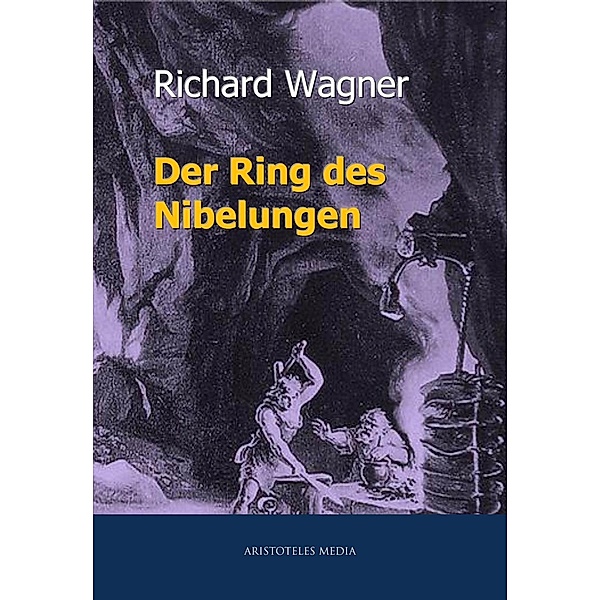 Der Ring des Nibelungen, Wilhelm Richard Wagner