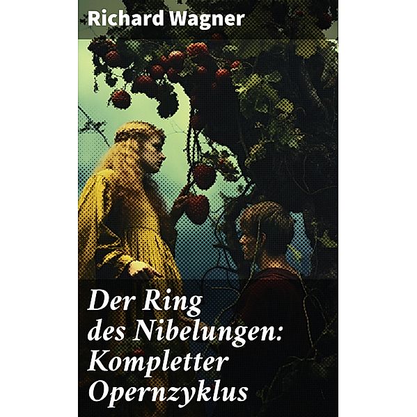 Der Ring des Nibelungen: Kompletter Opernzyklus, Richard Wagner