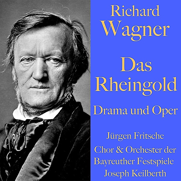 Der Ring des Nibelungen Teil 1 - 1 - Richard Wagner: Das Rheingold – Drama und Oper, Richard Wagner