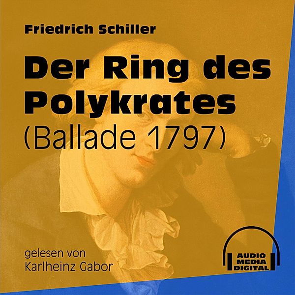 Der Ring des Polykrates, Friedrich Schiller