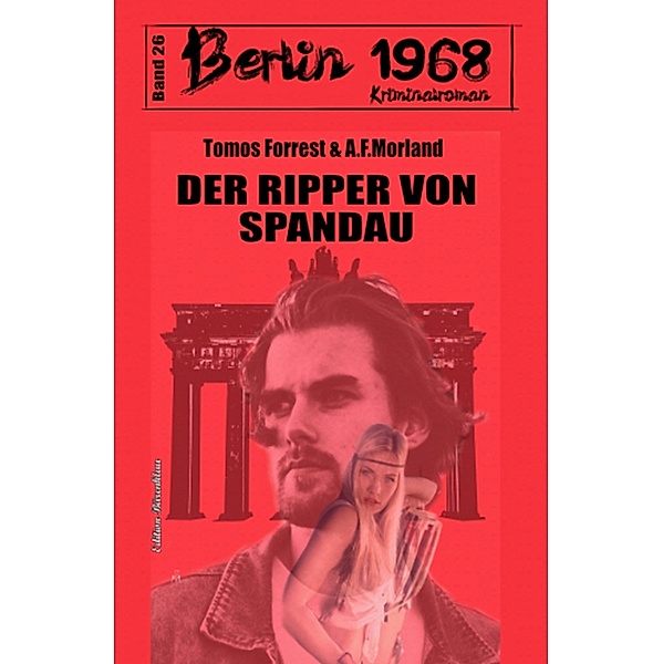 Der Ripper von Spandau Berlin 1968 Kriminalroman Band 26, Tomos Forrest, A. F. Morland