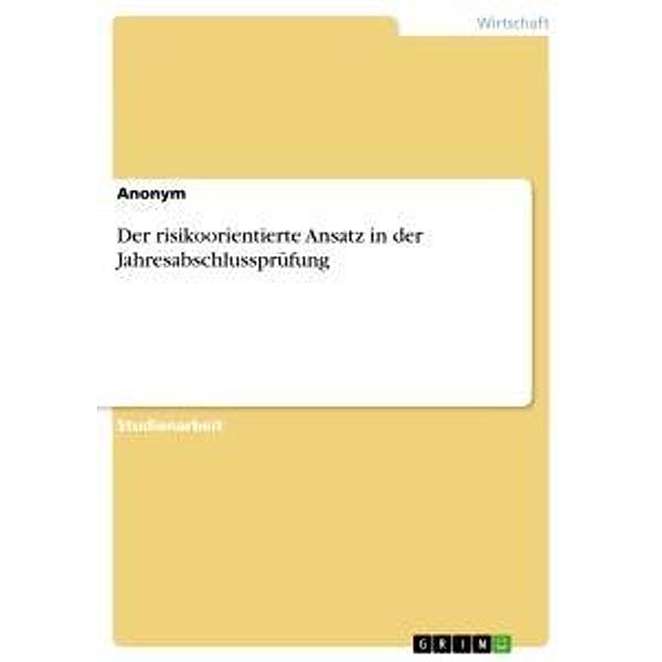 Der risikoorientierte Ansatz in der Jahresabschlussprüfung, Anonym