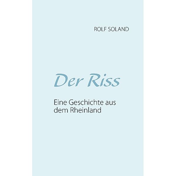 Der Riss, Rolf Soland
