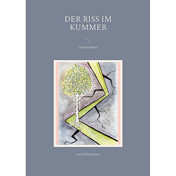 Der Riss im Kummer, Astrid Reimann