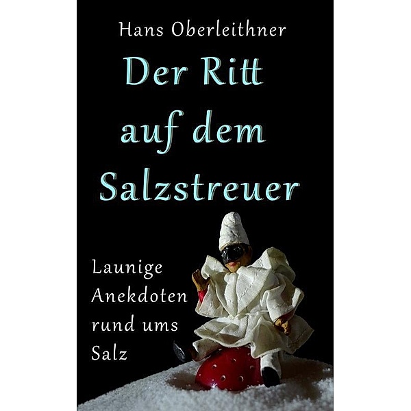 Der Ritt auf dem Salzstreuer, Hans Oberleithner