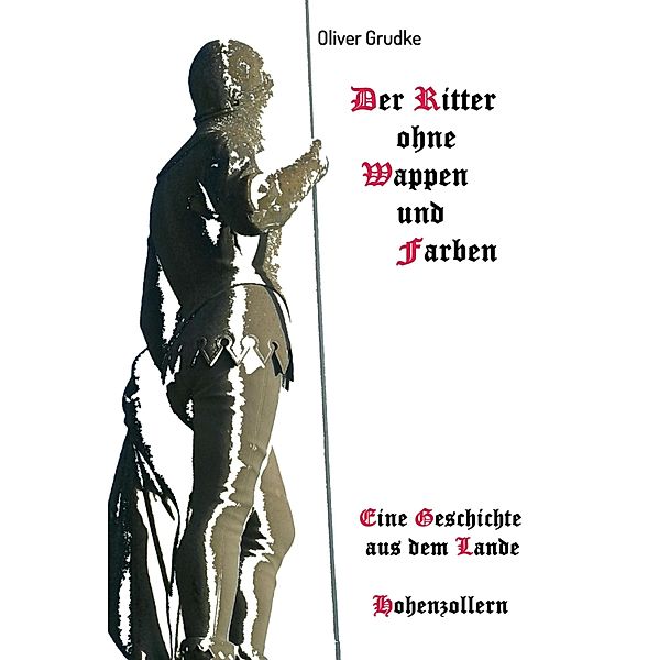 Der Ritter ohne Wappen und Farben, Oliver Grudke