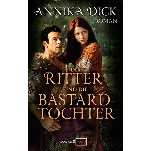Der Ritter und die Bastardtochter, Annika Dick