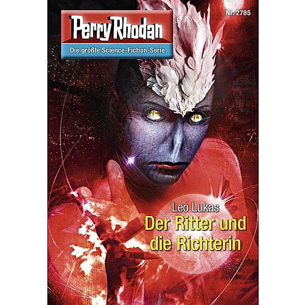 Der Ritter und die Richterin (Heftroman) / Perry Rhodan-Zyklus Das Atopische Tribunal Bd.2785, Leo Lukas