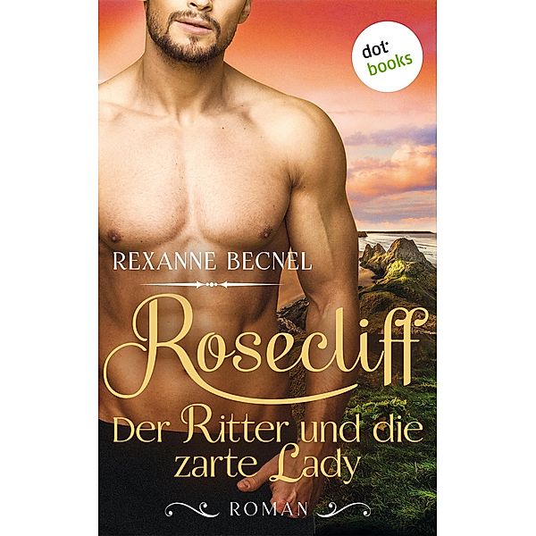 Der Ritter und die zarte Lady / Rosecliff Bd.1, Rexanne Becnel