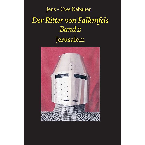 Der Ritter von Falkenfels Band 2, Jens - Uwe Nebauer