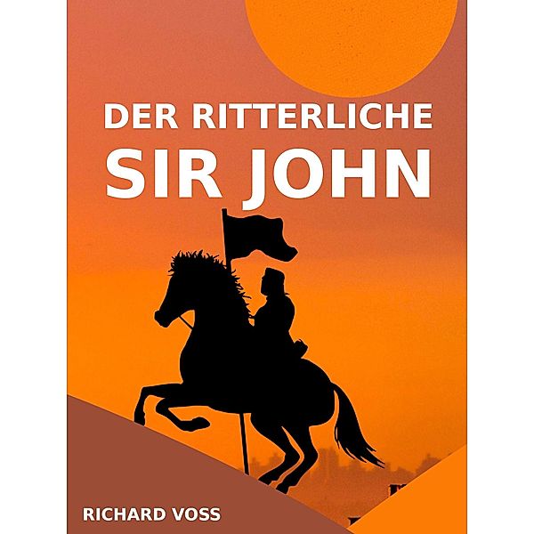Der ritterliche Sir John, Richard Voss