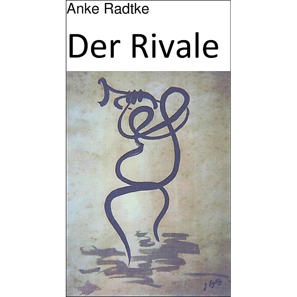 Der Rivale, Anke Radtke