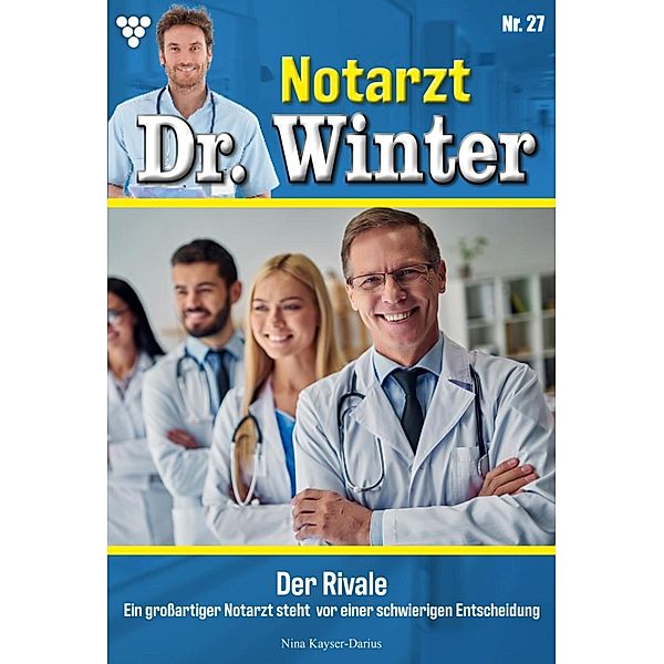 Der Rivale / Notarzt Dr. Winter Bd.27, Nina Kayser-Darius