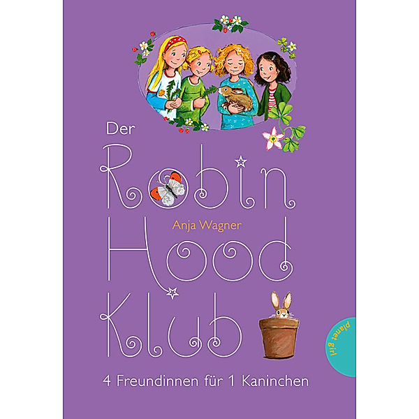 Der Robin-Hood-Klub - 4 Freundinnen für 1 Kaninchen, Anja J. Wagner