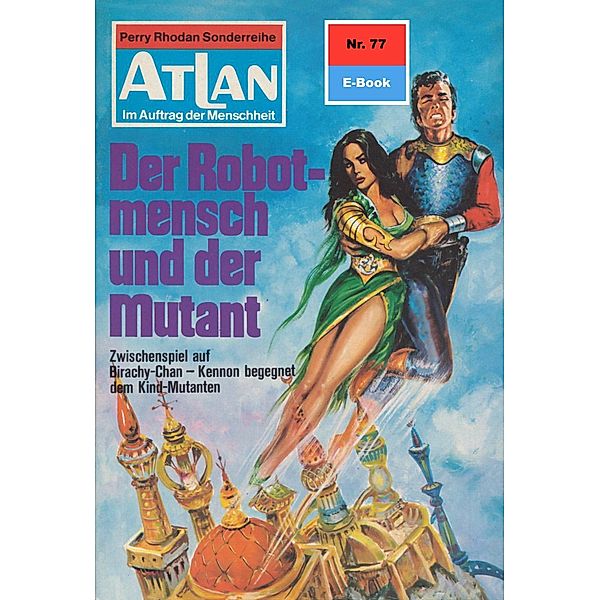 Der Robotmensch und der Mutant (Heftroman) / Perry Rhodan - Atlan-Zyklus Im Auftrag der Menschheit Bd.77, William Voltz