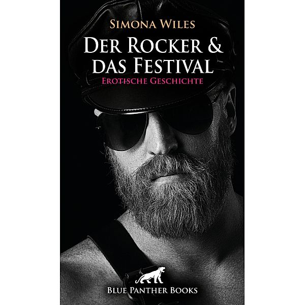 Der Rocker und das Festival | Erotische Geschichte / Love, Passion & Sex, Simona Wiles