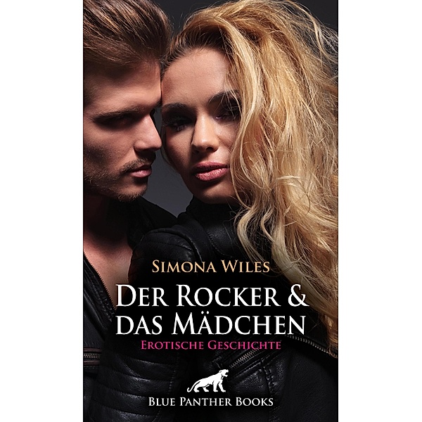 Der Rocker und das Mädchen | Erotische Geschichte / Love, Passion & Sex, Simona Wiles