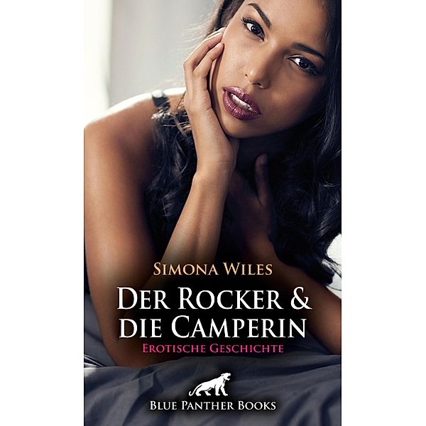 Der Rocker und die Camperin | Erotische Geschichte / Love, Passion & Sex, Simona Wiles