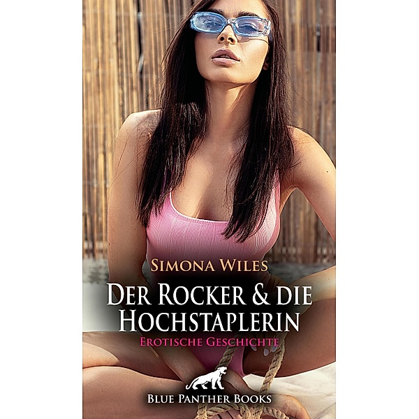 Der Rocker und die Hochstaplerin | Erotische Geschichte / Love, Passion & Sex, Simona Wiles