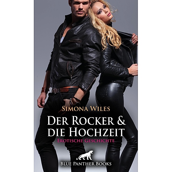 Der Rocker und die Hochzeit | Erotische Geschichte / Love, Passion & Sex, Simona Wiles
