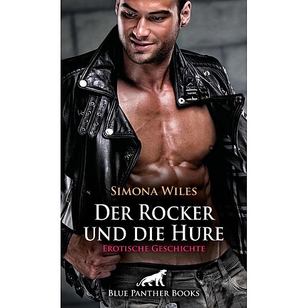 Der Rocker und die Hure | Erotische Geschichte / Love, Passion & Sex, Simona Wiles