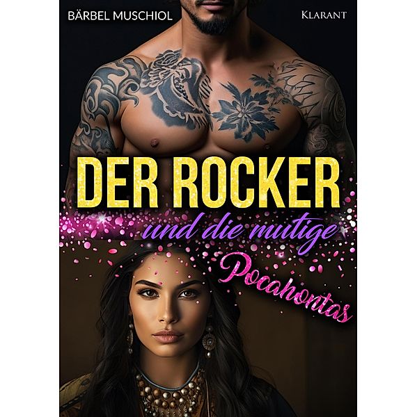 Der Rocker und die mutige Pocahontas. Rockerroman / Rockermärchen Bd.4, Bärbel Muschiol