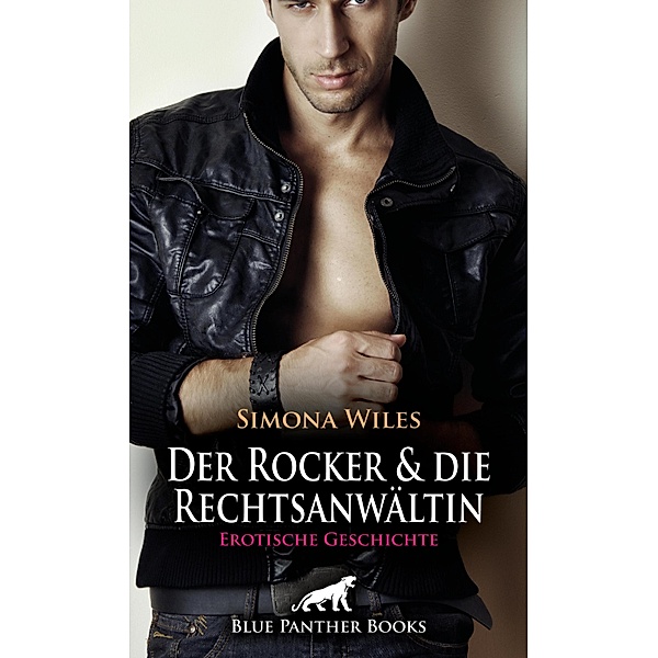 Der Rocker und die Rechtsanwältin | Erotische Geschichte / Love, Passion & Sex, Simona Wiles