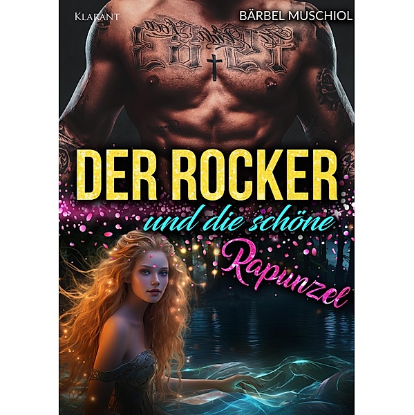 Der Rocker und die schöne Rapunzel. Rockerroman / Rockermärchen Bd.7, Bärbel Muschiol