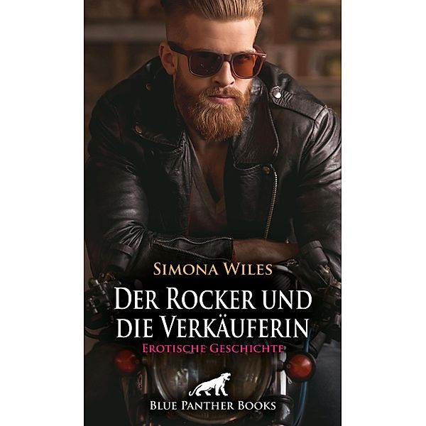 Der Rocker und die Verkäuferin | Erotische Geschichte / Love, Passion & Sex, Simona Wiles
