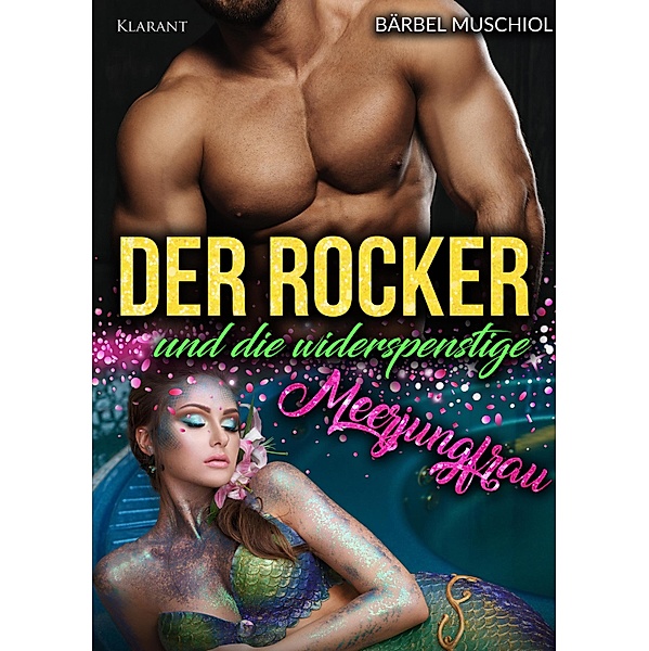 Der Rocker und die widerspenstige Meerjungfrau. Rockerroman / Rockermärchen Bd.5, Bärbel Muschiol