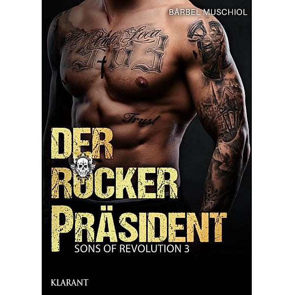 Der Rockerpräsident. Rockerroman 3 / Sons of Revolution Bd.3, Bärbel Muschiol