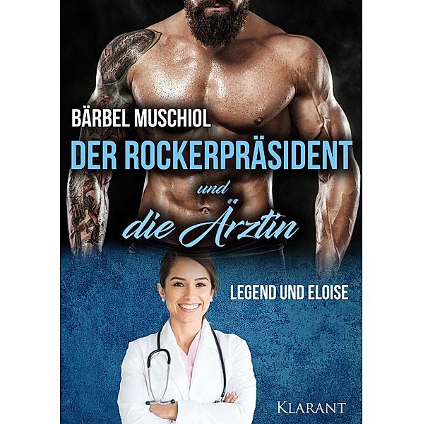 Der Rockerpräsident und die Ärztin. Rockerroman, Bärbel Muschiol