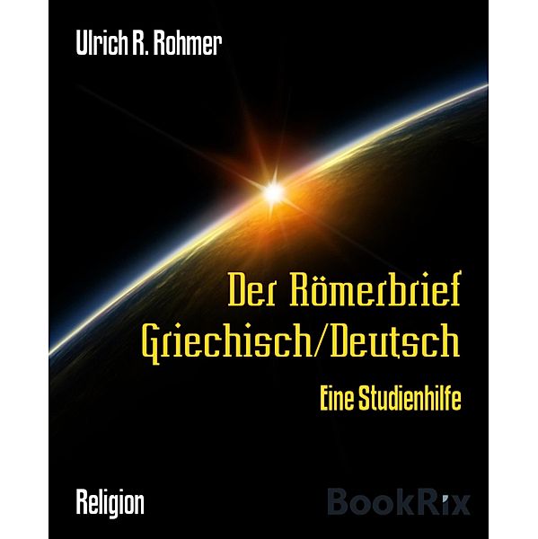 Der Römerbrief Griechisch/Deutsch, Ulrich R. Rohmer