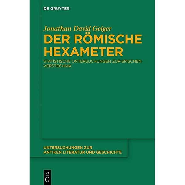 Der römische Hexameter / Untersuchungen zur antiken Literatur und Geschichte Bd.144, Jonathan Geiger