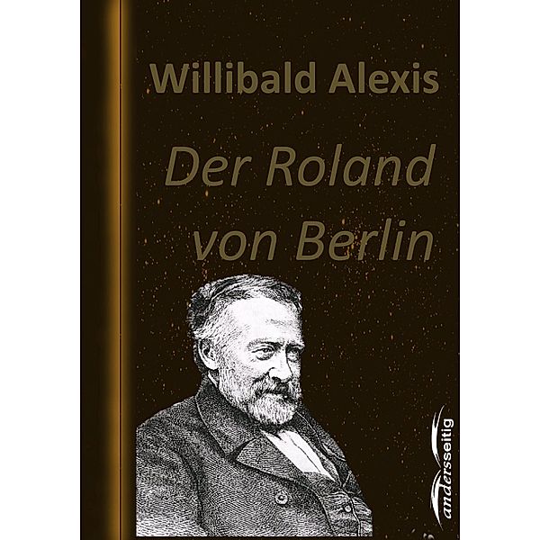 Der Roland von Berlin, Willibald Alexis
