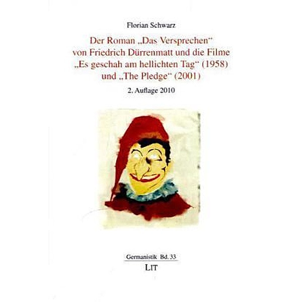 Der Roman Das Versprechen von Friedrich Dürrenmatt und die Filme Es geschah am hellichten Tag (1958) und The Pledge, Florian Schwarz