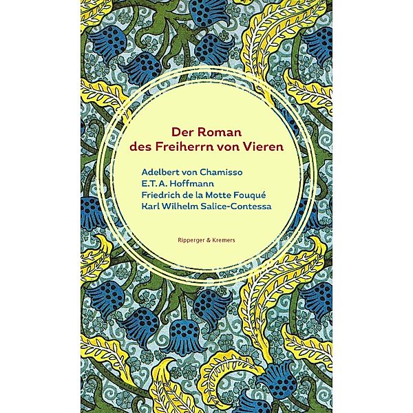 Der Roman des Freiherrn von Vieren, Adelbert von Chamisso, E. T. A. Hoffmann, Karl Wilhelm Salice-Contessa, Friedrich de la Motte Fouqué
