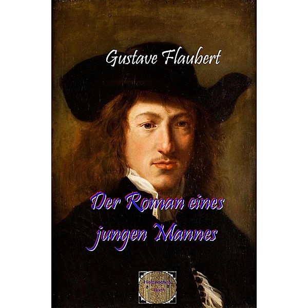 Der Roman eines jungen Mannes, Gustave Flaubert