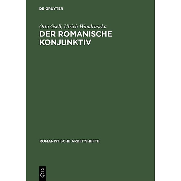 Der romanische Konjunktiv / Romanistische Arbeitshefte Bd.26, Otto Gsell, Ulrich Wandruszka