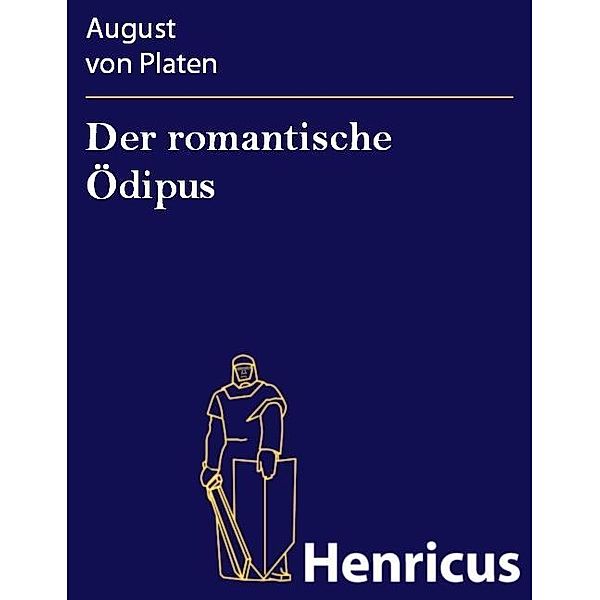 Der romantische Ödipus, August von Platen