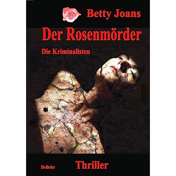Der Rosenmörder - Die Kriminalisten - Thriller, Betty Joans