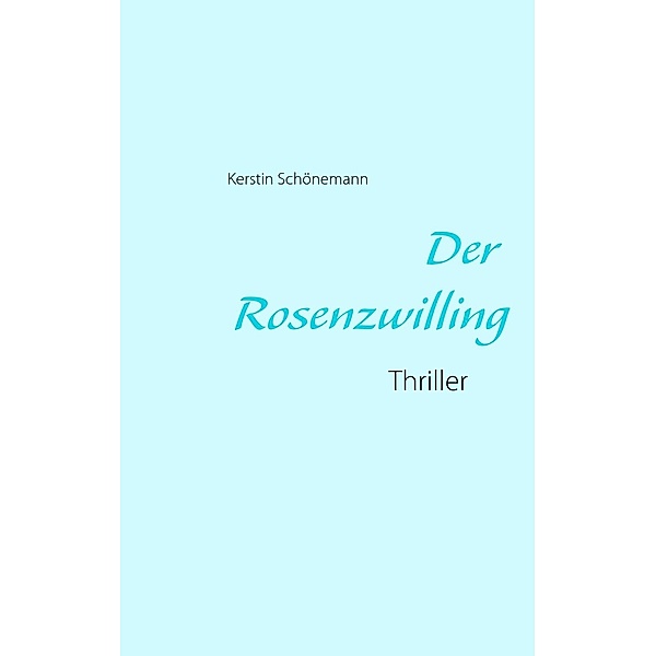 Der Rosenzwilling, Kerstin Schönemann