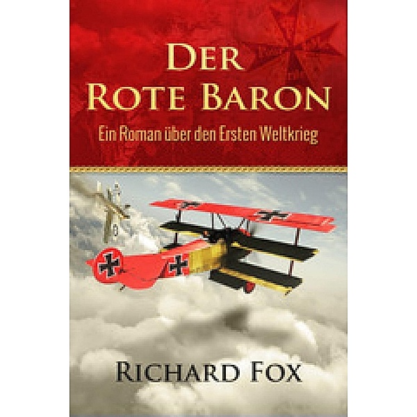 Der Rote Baron - Ein Roman über den Ersten Weltkrieg, Richard Fox