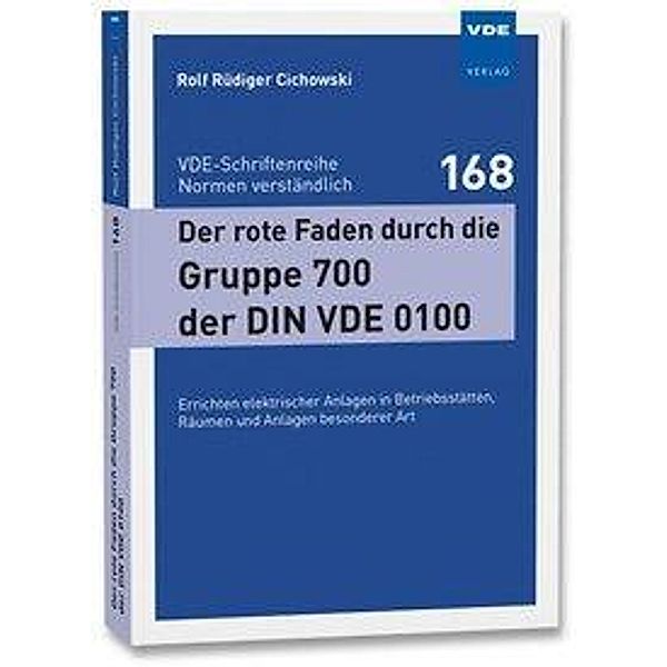 Der rote Faden durch die Gruppe 700 der DIN VDE 0100, Rolf Rüdiger Cichowski