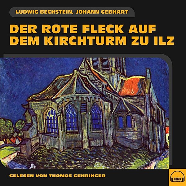 Der rote Fleck auf dem Kirchturm zu Ilz, Ludwig Bechstein, Johann Gebhart