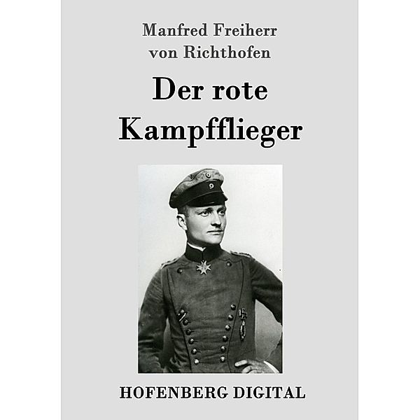 Der rote Kampfflieger, Manfred Freiherr von Richthofen