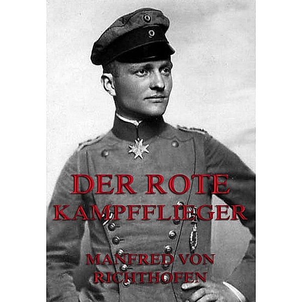 Der rote Kampfflieger, Manfred von Richthofen