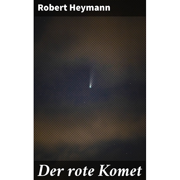 Der rote Komet, Robert Heymann