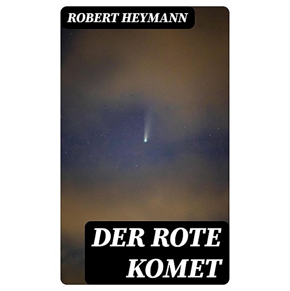 Der rote Komet, Robert Heymann